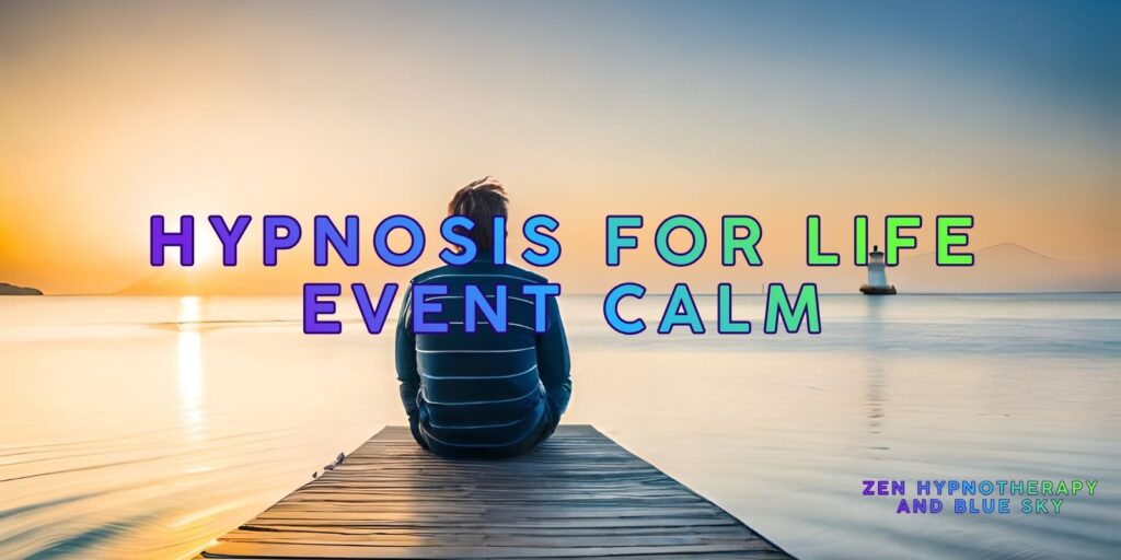 Hypnosis For Life Event Calm: Navigate Big Moments With Ease