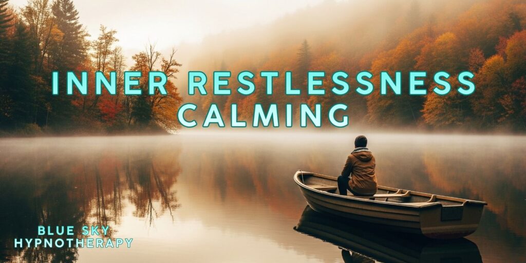 Inner Restlessness Calming: Ground Your Energy And Feel Centered