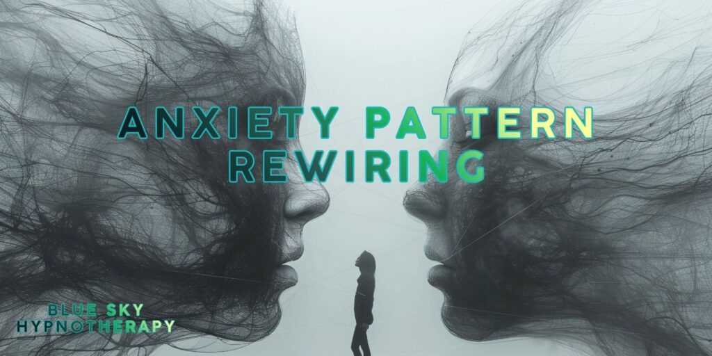 Anxiety Pattern Rewiring: A New Pathway To Calm, Clarity, And Control