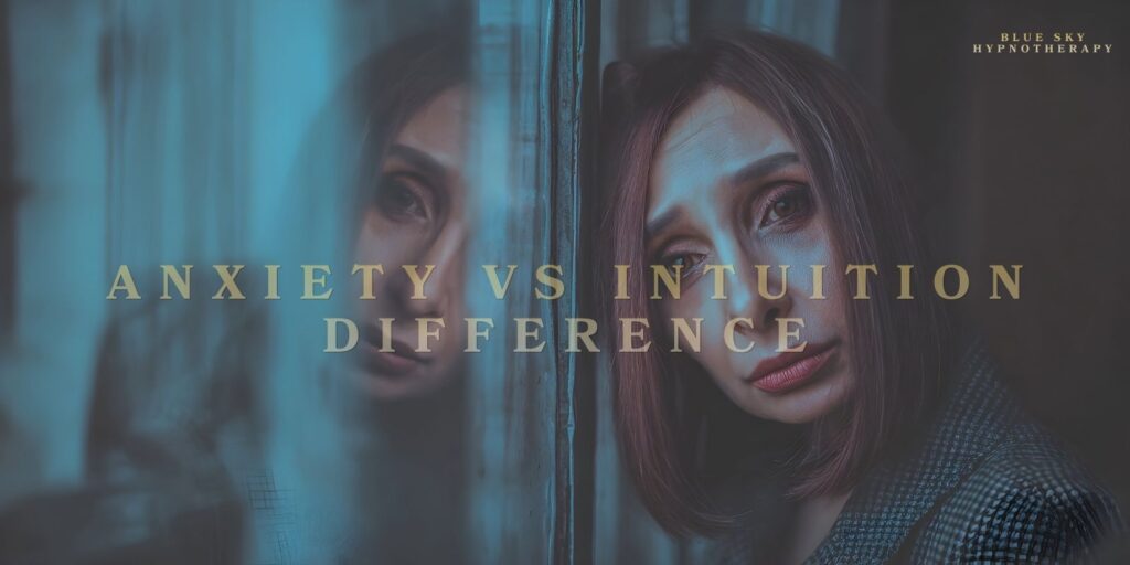 Anxiety vs Intuition: How to Tell the Difference Clearly
